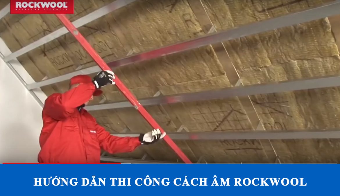 Hướng dẫn thi công bông khoáng Rockwool tại Đà Nẵng